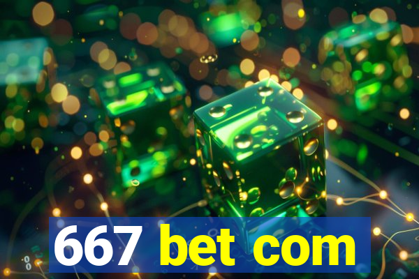 667 bet com