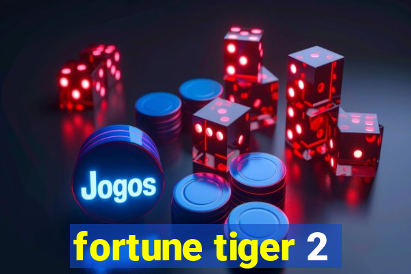 fortune tiger 2