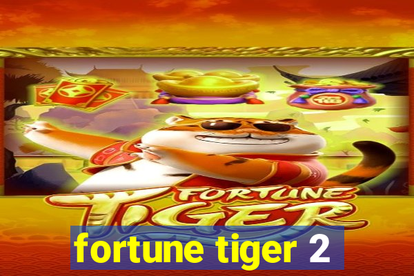 fortune tiger 2