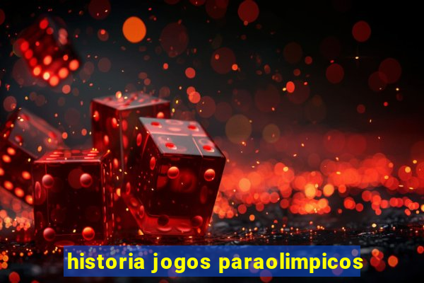 historia jogos paraolimpicos