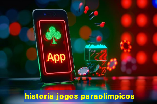 historia jogos paraolimpicos