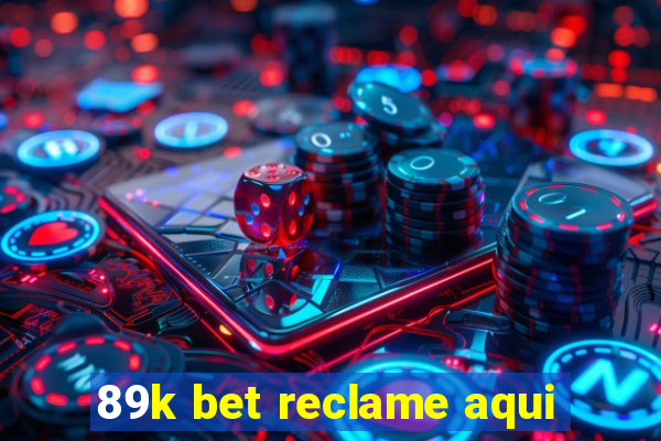 89k bet reclame aqui