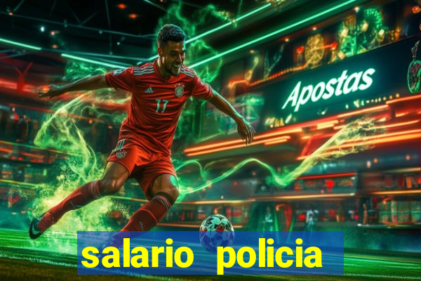 salario policia civil ba