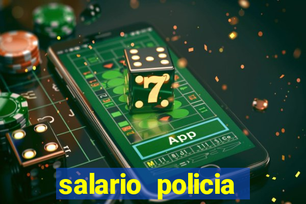 salario policia civil ba