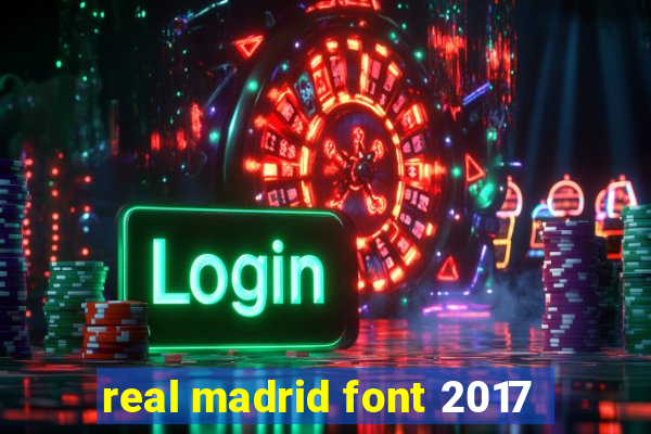 real madrid font 2017