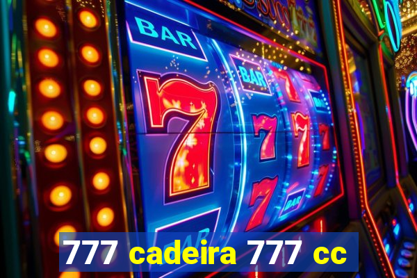 777 cadeira 777 cc