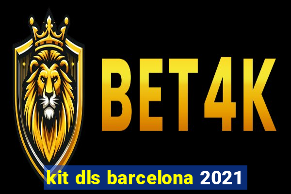 kit dls barcelona 2021