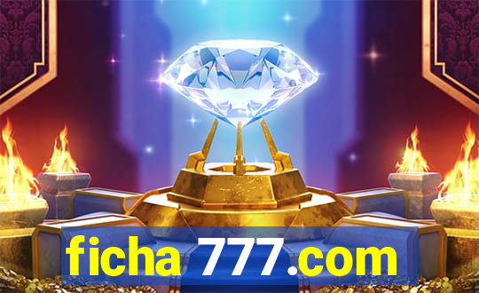 ficha 777.com