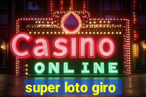 super loto giro