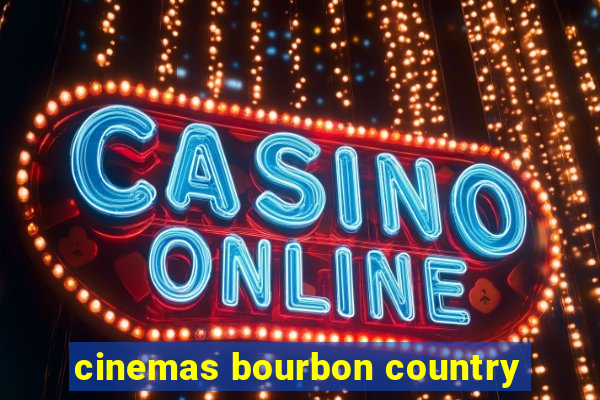 cinemas bourbon country