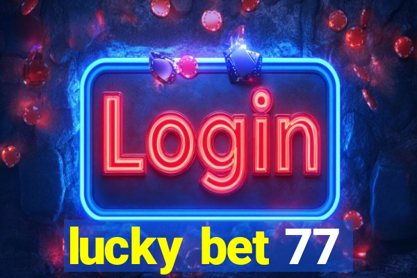 lucky bet 77