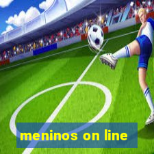 meninos on line