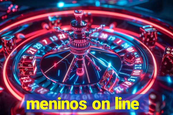 meninos on line