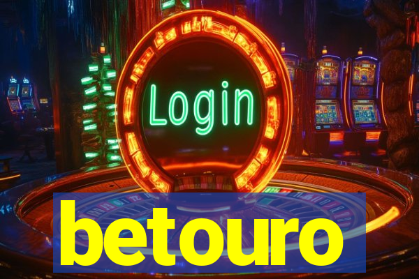 betouro