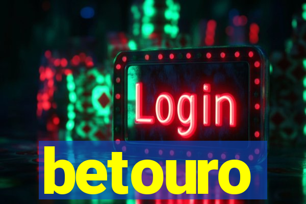 betouro