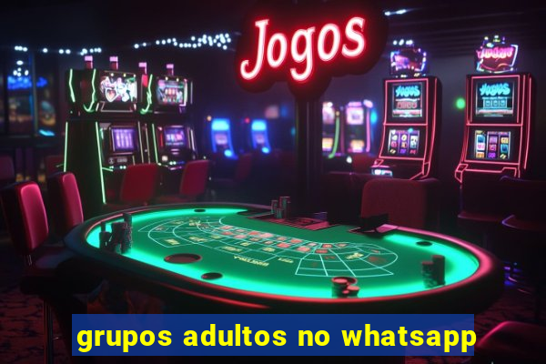 grupos adultos no whatsapp