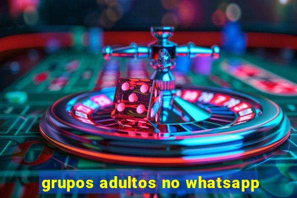 grupos adultos no whatsapp