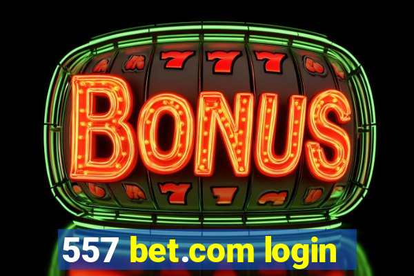 557 bet.com login