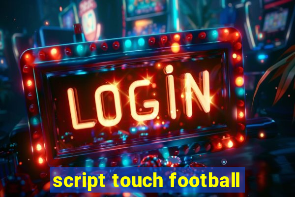 script touch football