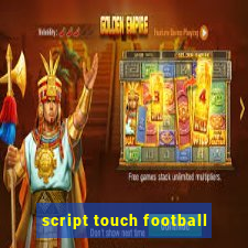 script touch football