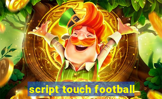 script touch football