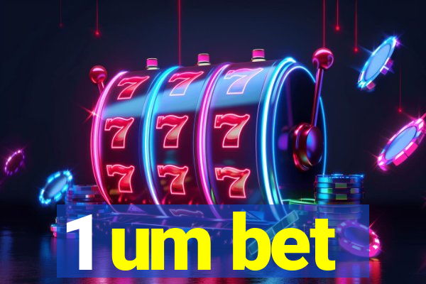 1 um bet