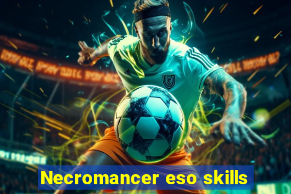 Necromancer eso skills