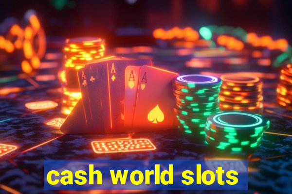 cash world slots