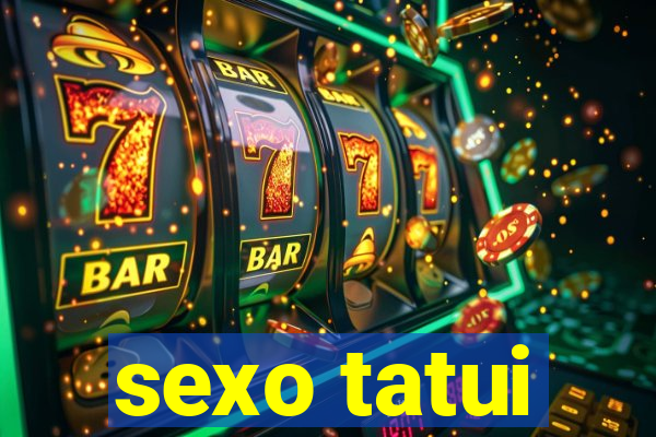 sexo tatui