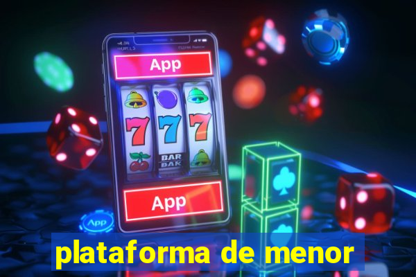 plataforma de menor