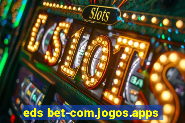 eds bet-com.jogos.apps