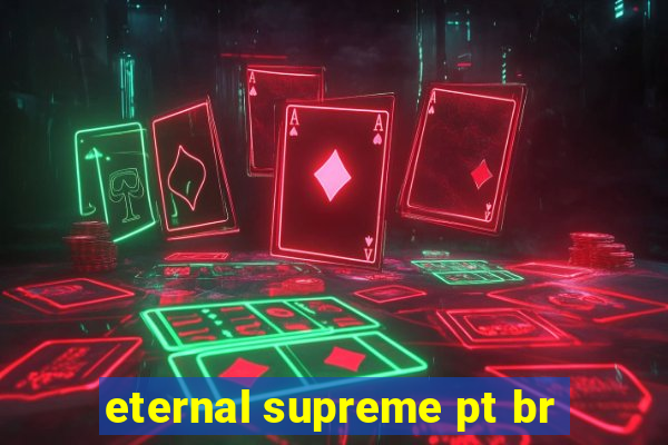 eternal supreme pt br