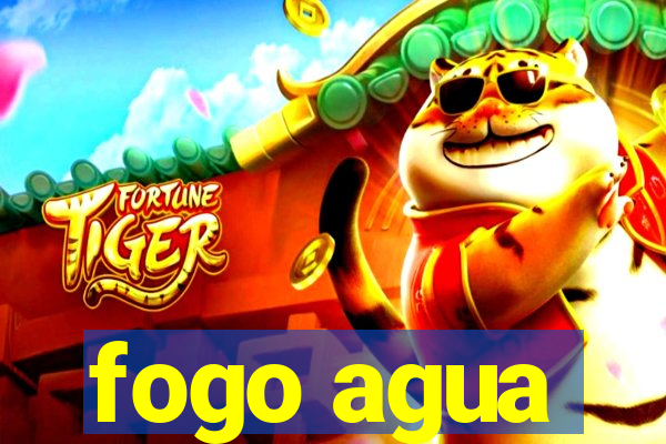 fogo agua