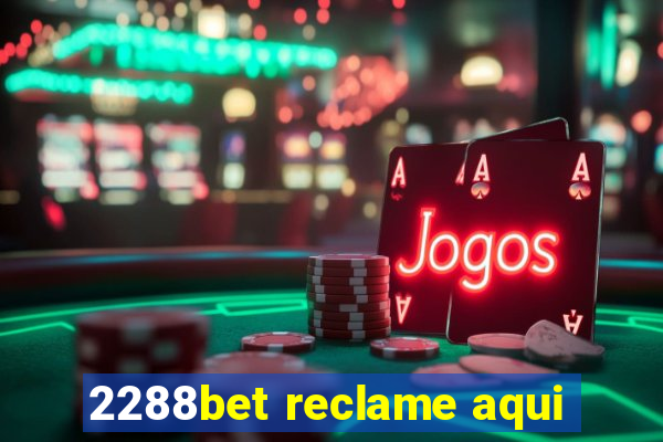 2288bet reclame aqui