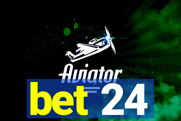 bet 24