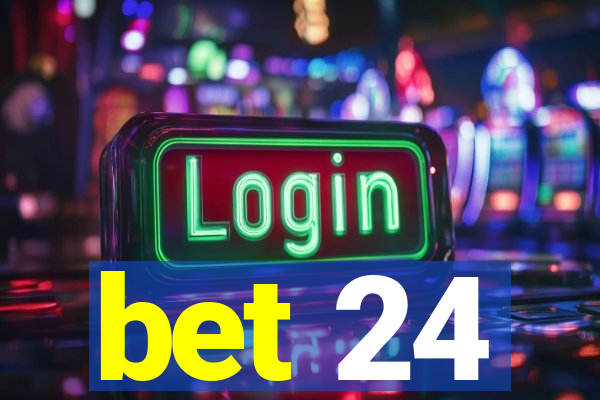 bet 24