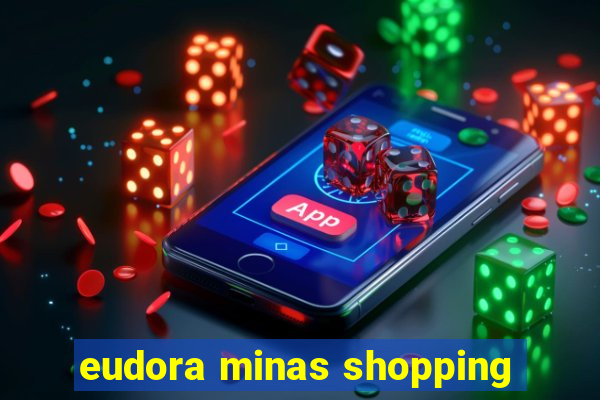 eudora minas shopping