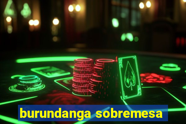 burundanga sobremesa