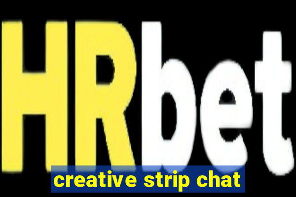 creative strip chat