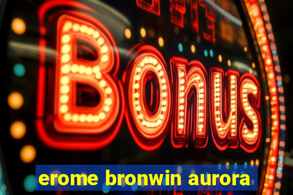 erome bronwin aurora