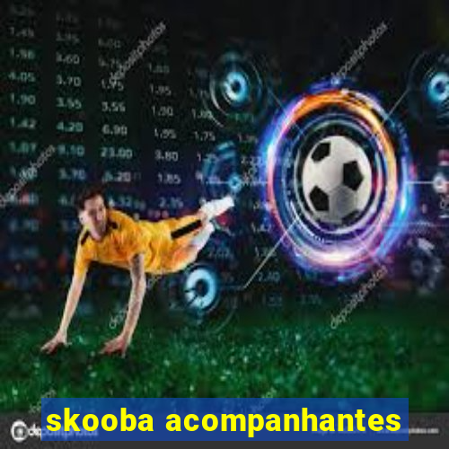 skooba acompanhantes