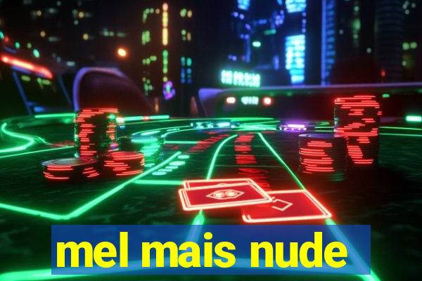 mel mais nude