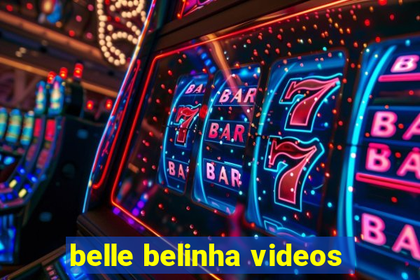 belle belinha videos