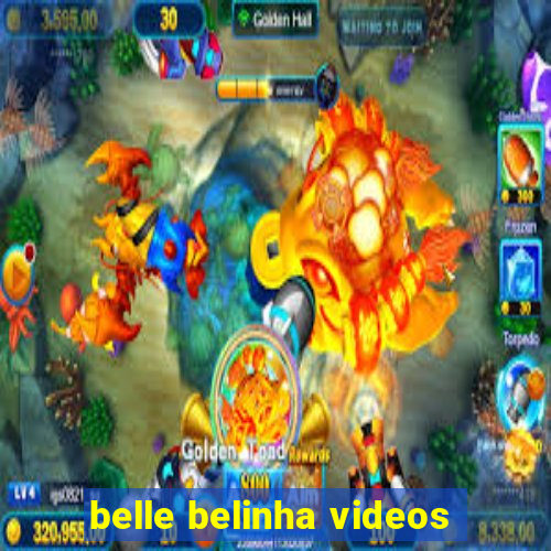 belle belinha videos