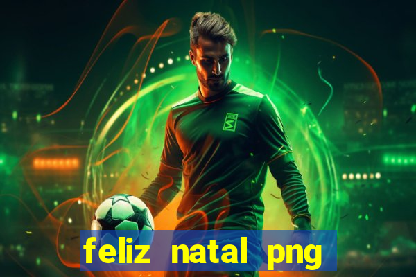 feliz natal png para imprimir