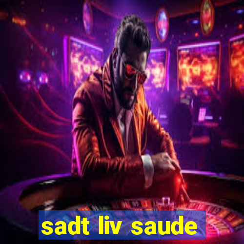 sadt liv saude