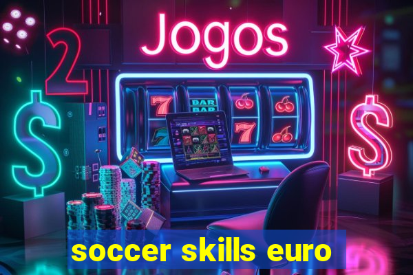 soccer skills euro