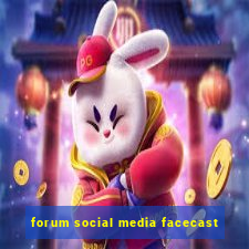 forum social media facecast