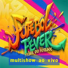 multishow ao vivo online gratis