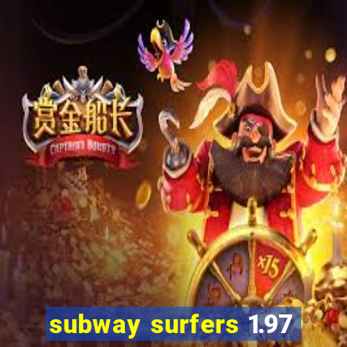 subway surfers 1.97